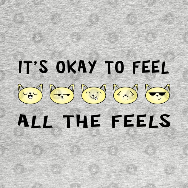 It's Ok To Feel All The Feels Cats by ArticArtac